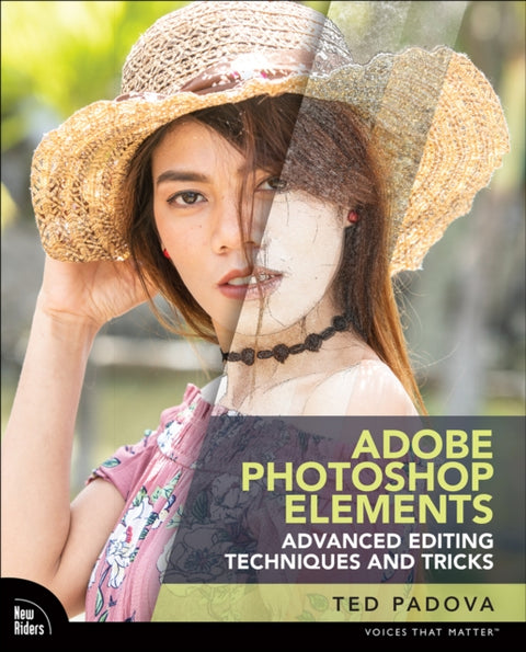 Adobe Photoshop Elements Advanced Editing Techniques and Tricks, The Essential Guide to Going Beyond Guided Edits