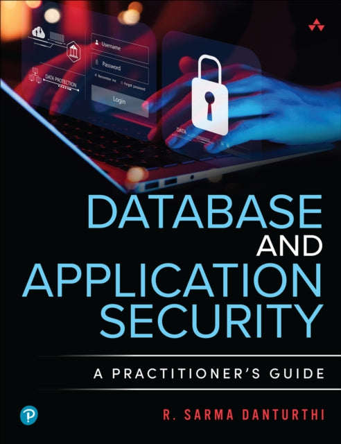 Book cover of: Database and Application Security. By: DANTURTHI, R SARMA
