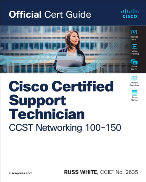 Book cover of: Cisco Certified Support Technician CCST Networking 100-150 Official Cert Guide. By: WHITE, RUSS