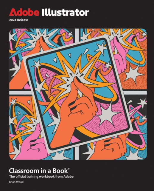 Book cover of: Adobe Illustrator Classroom in a Book 2024 Release. By: BRIAN WOOD