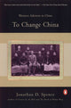 Book cover of: To Change China. By: Jonathan D. Spence