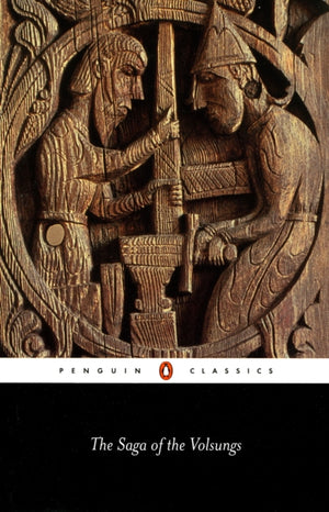 Saga of the Volsungs, The Norse Epic of Sigurd the Dragon Slayer