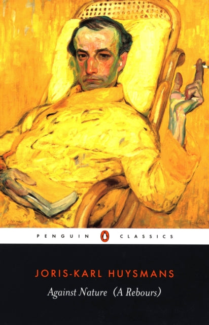 Book cover of: Against Nature. By: Joris-Karl Huysmans