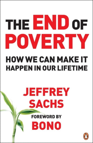 End of Poverty, How We Can Make it Happen in Our Lifetime