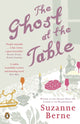 Book cover of: Ghost at the Table. By: Suzanne Berne