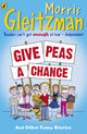 Book cover of: Give Peas A Chance. By: Morris Gleitzman
