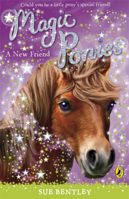 Book cover of: Magic Ponies: A New Friend. By: Sue Bentley