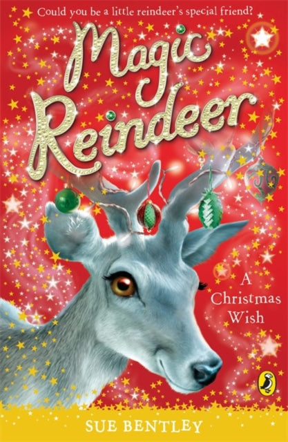 Book cover of: Magic Reindeer: A Christmas Wish. By: Sue Bentley
