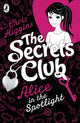 Book cover of: The Secrets Club: Alice in the Spotlight. By: Chris Higgins