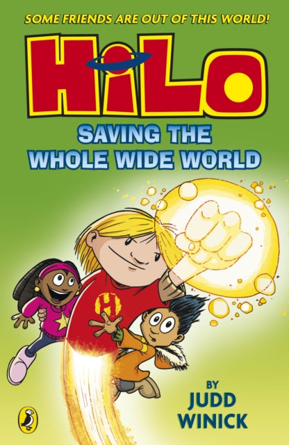 Book cover of: Hilo: Saving the Whole Wide World. By: Judd Winick