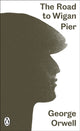 Book cover of: Road to Wigan Pier. By: George Orwell