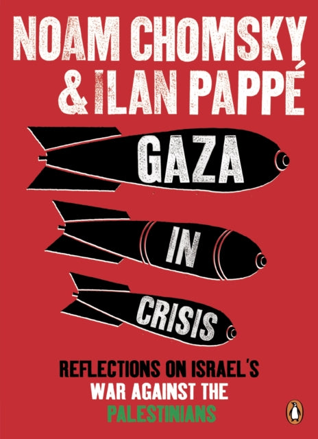 Gaza in Crisis, Reflections on Israel's War Against the Palestinians 9780141399515 Noam Chomsky