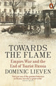 Book cover of: Towards the Flame. By: Dominic Lieven