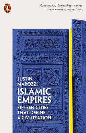 Islamic Empires, Fifteen Cities that Define a Civilization