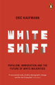 Book cover of: Whiteshift. By: Eric Kaufmann