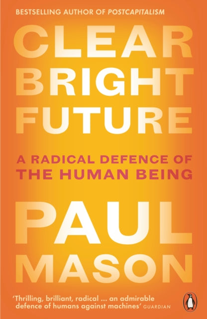 Book cover of: Clear Bright Future. By: Paul Mason
