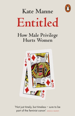 Entitled, How Male Privilege Hurts Women