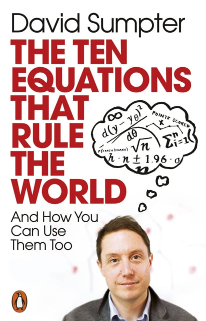 Book cover of: Ten Equations that Rule the World. By: David J. T. Sumpter