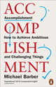 Accomplishment, How to Achieve Ambitious and Challenging Things 9780141991276 Michael Barber