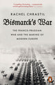 Book cover of: Bismarck's War