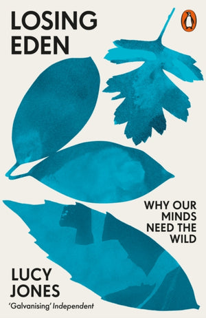 Losing Eden, Why Our Minds Need the Wild