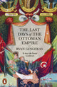Book cover of: Last Days of the Ottoman Empire. By: Ryan Gingeras