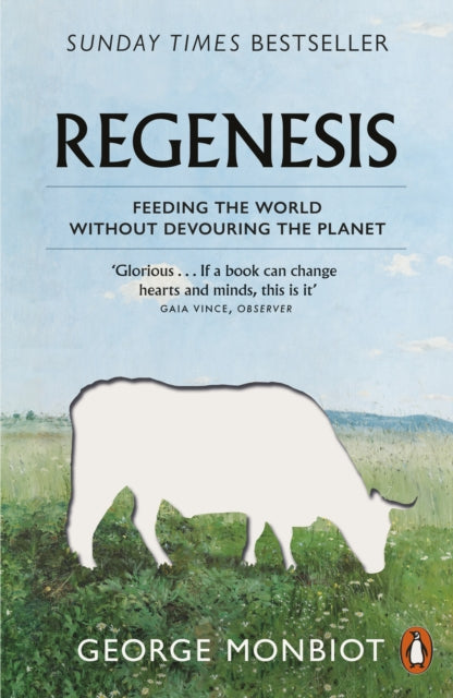 Regenesis, Feeding the World without Devouring the Planet 9780141992990 George Monbiot