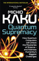 Quantum Supremacy, How Quantum Computers will Unlock the Mysteries of Science – and Address Humanity’s Biggest Challenges 9780141999456 Michio Kaku