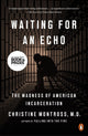 Book cover of: Waiting for an Echo. By: Christine Montross