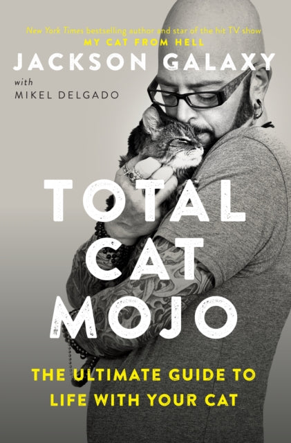 Total Cat Mojo, The Ultimate Guide to Life with Your Cat 9780143131618 Jackson Galaxy