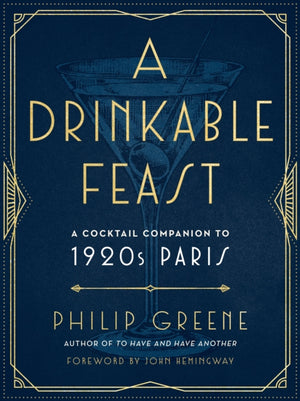 Drinkable Feast, A Cocktail Companion to 1920s Paris