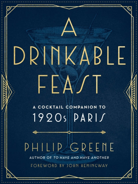 Drinkable Feast, A Cocktail Companion to 1920s Paris 9780143133018 Philip Greene