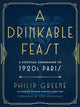 Drinkable Feast, A Cocktail Companion to 1920s Paris 9780143133018 Philip Greene