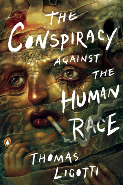 Conspiracy Against the Human Race, A Contrivance of Horror 9780143133148 Thomas Ligotti