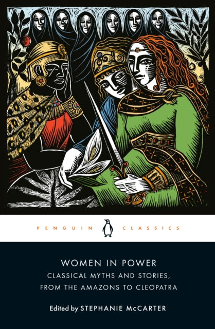 Women in Power, Classical Myths and Stories, from the Amazons to Cleopatra 9780143136361 Stephanie A. McCarter