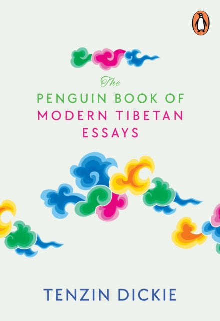 Book cover of: Penguin Book of Modern Tibetan Essays. By: Tenzin Dickie