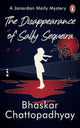 Book cover of: Disappearance Of Sally Sequeira. By: Bhaskar Chattopadhyay