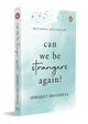 Book cover of: Can We Be Strangers Again?
