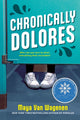 Book cover of: Chronically Dolores. By: Maya Van Wagenen