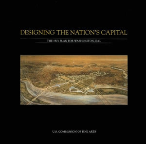 Designing The Nation'S Capital: The 1901 Plan For Washington, D.C.