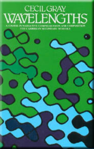 Wavelengths - A Course in Narrative Comprehension and Composition for Caribbean Secondary Schools