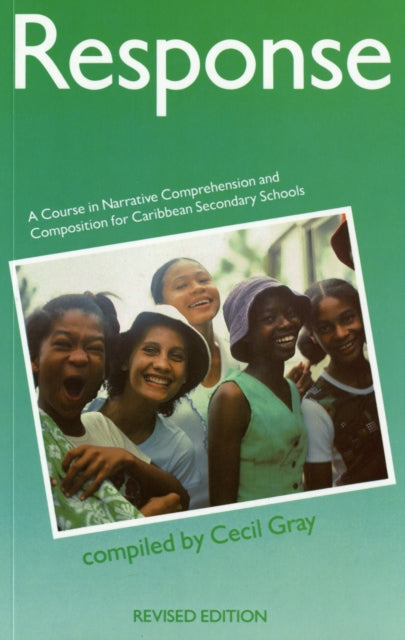 Book cover of: Response - A Course in Narrative Comprehension and Composition for Caribbean Secondary Schools. By: Cecil Gray