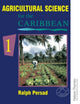 Book cover of: Agricultural Science for the Caribbean 1. By: Ralph Persad