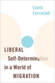 Book cover of: Liberal Self-Determination in a World of Migration. By: Luara Ferracioli