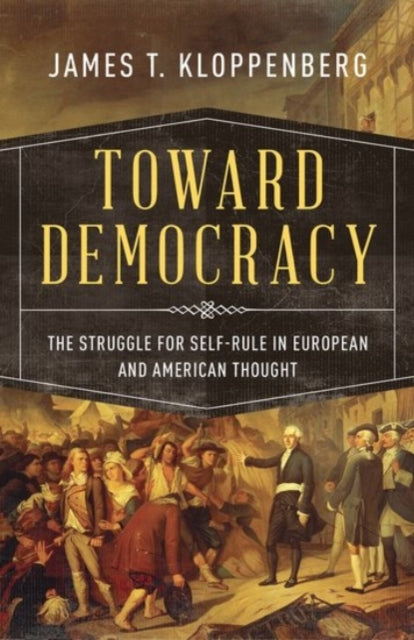 Book cover of: Toward Democracy. By: James T. Kloppenberg