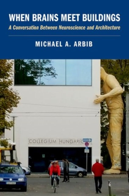 Book cover of: When Brains Meet Buildings. By: Michael A. Arbib