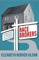 Book cover of: Race Brokers. By: Elizabeth Korver-Glenn