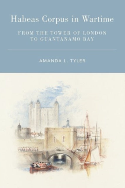 Book cover of: Habeas Corpus in Wartime. By: Amanda L. Tyler