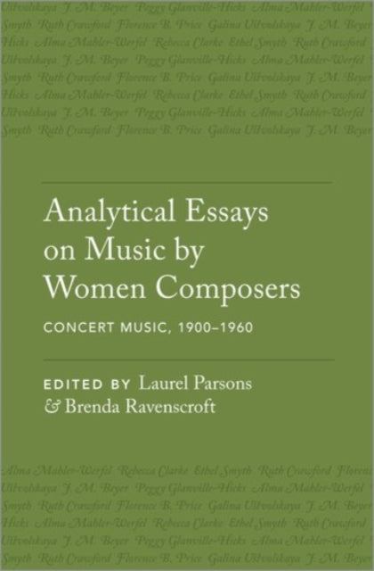 Book cover of: Analytical Essays on Music by Women Composers: Concert Music, 1900–1960. By: Laurel Parsons
