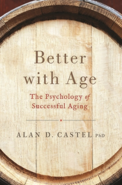 Book cover of: Better With Age. By: Alan D. Castel